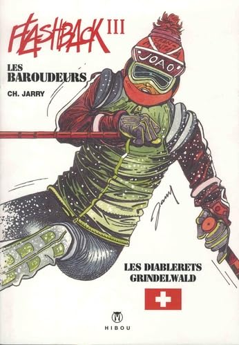 jaquette livre Les Baroudeurs - Flashback Tome 3 - Flashback - Descente Sur Les Diablerets - Patrick Le Skieur De L'impossible - L'avalanche De Grindelwald