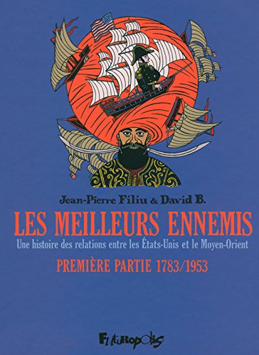jaquette livre Les Meilleurs Ennemis Tome 1 - 1783/1953 - Une Histoire Des Relations Entres Les Etats-Unis Et Le Moyen-Orient