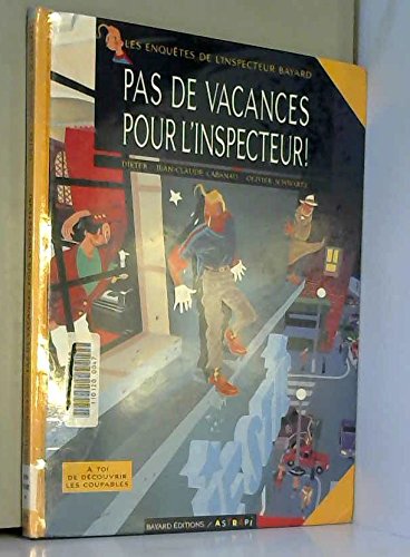 jaquette livre Les Enquêtes De L'inspecteur Bayard Tome 1 - Pas De Vacances Pour L'inspecteur !