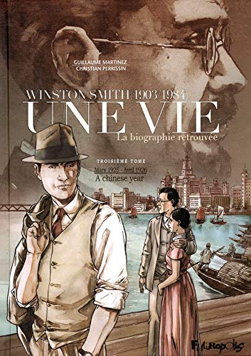 jaquette livre Une Vie - Winston Smith (1903-1984), La Biographie Retrouvée Tome 3 - Mars 1925-Avril 1926 - A Chinese Year