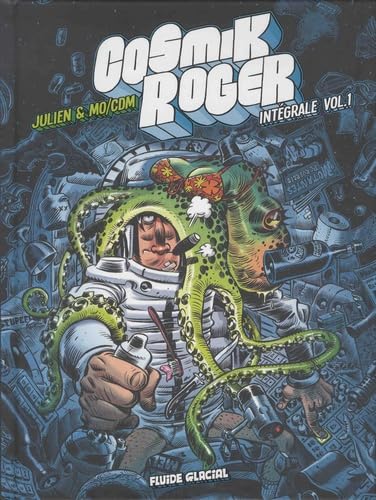 jaquette livre Cosmik Roger L'intégrale Volume 1 - Tome 1 - Tome 2, Une Planète Sinon Rien - Tome 3, Contre Le Général Gore - Avec Un Dossier Et 2 Histoires Inédites