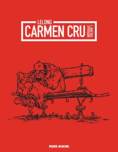 jaquette livre Carmen Cru Intégrale, Volume 1 - Tomes 1 À 4 - Rencontre Du 3e Âge - La Dame De Fer - Vie Et Moeurs - Ni Dieu Ni Maître