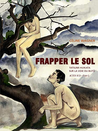 jaquette livre Frapper Le Sol - Tatsumi Hijikata, Sur La Voie Du Butô
