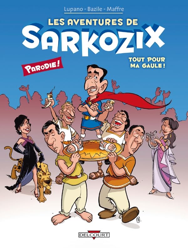 jaquette livre Les Aventures De Sarkozix Tome 1 - Tout Pour Ma Gaule !