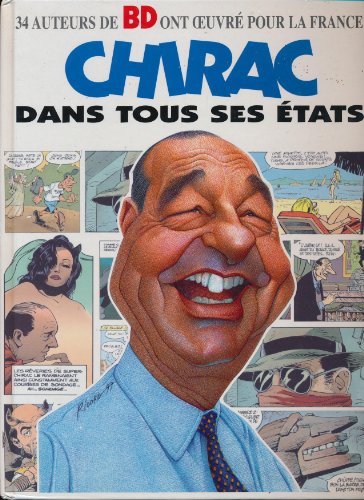 jaquette livre Chirac Dans Tous Ses États - 34 Auteurs De Bd Ont Oeuvré Pour La Franc