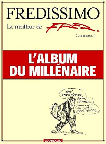 jaquette livre Fredissimo - Le Meilleur De Fred (Ou Presque). L'album Du Millénaire