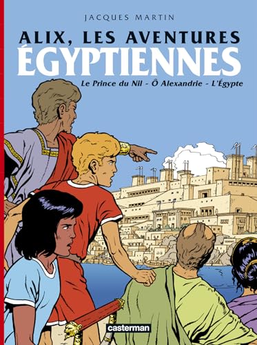 jaquette livre Alix, Les Aventures Égyptiennes - Le Prince Du Nil, Ô Alexandrie, L'egypte