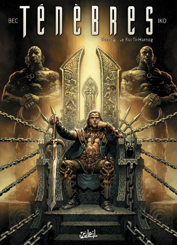 jaquette livre Ténèbres Tome 4 - Le Roi Ti-Harnog