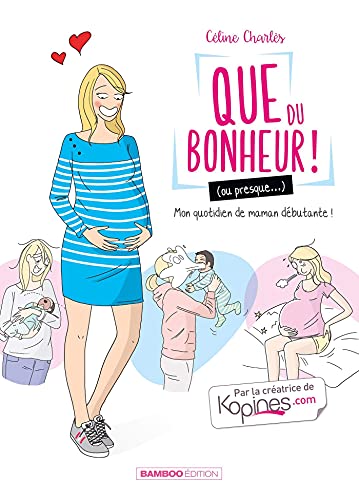 jaquette livre Que Du Bonheur ! (Ou Presque...) Tome 1 - Mon Quotidien De Maman Débutante