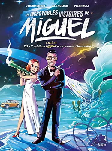 jaquette livre Les Incroyables Histoires De Miguel Tome 3 - Y A-T-Il Un Michel Pour Sauver L'humanité ?