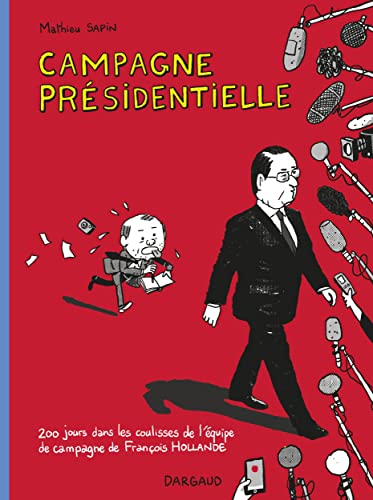 jaquette livre Campagne Présidentielle - 200 Jours Dans Les Coulisses De L'équipe De Campagne De François Hollande