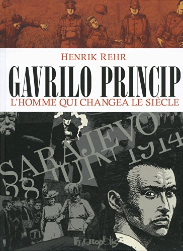 jaquette livre Gavrilo Princip - L'homme Qui Changea Le Siècle