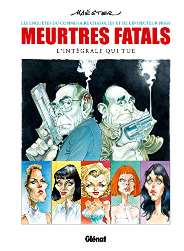 jaquette livre Meurtres Fatals : Les Enquêtes Du Commissaire Charolles Et De L'inspecteur Piggs - L'intégrale Qui Tue