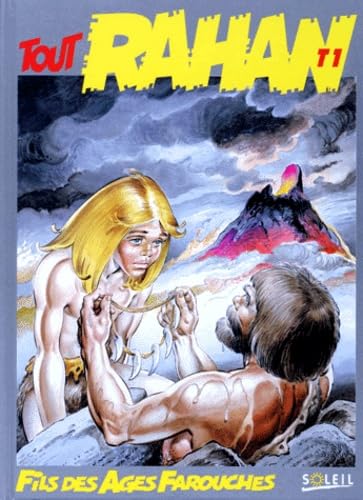 jaquette livre Tout Rahan Numero 1 L'integrale : L'enfance De Rahan - Le Secret Du Soleil - La Forde Folle - Le Piege A Poissons - La Pierre Magique - Le Tombeau Liquide - Le Dieu Mammouth