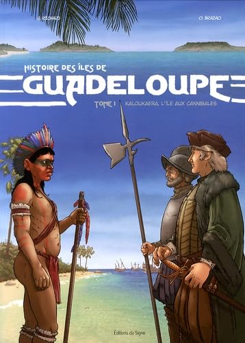 jaquette livre BD Histoire des îles de Guadeloupe - Tome 1 Kaloukaera, l'île aux cannibales