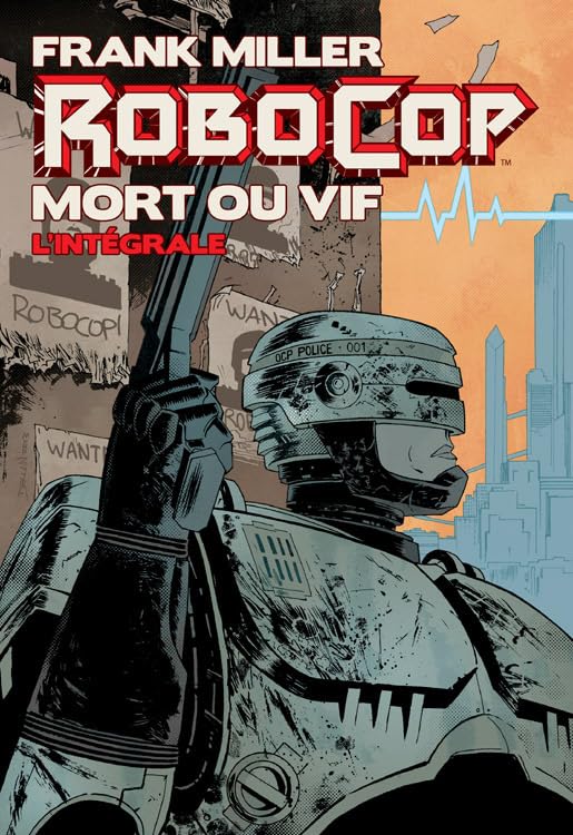 jaquette livre Robocop : Mort Ou Vif (2014), L'intégrale - D'après Frank Miller