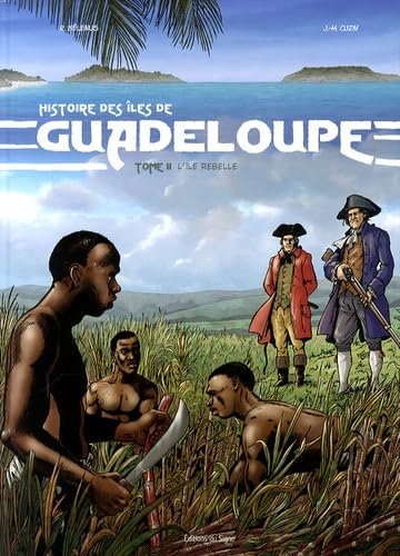 jaquette livre BD Histoire de la Guadeloupe - Tome 2 L'île rebelle