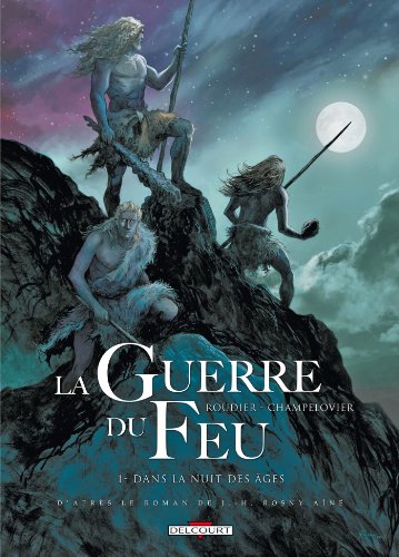 jaquette livre La Guerre Du Feu Tome 1 - Dans La Nuit Des Âges