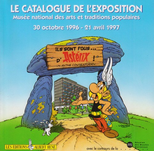 jaquette livre Ils Sont Fous D'astérix ! - Un Mythe Contemporain, - Exposition, Paris - , Musée National Des Arts Et Traditions Populaires, 28 - I.E. 30 - Octobre 1996-21 Avril 199