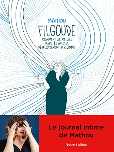 jaquette livre Filgoude - Comment Je Me Suis Disputée Avec Le Développement Personnel