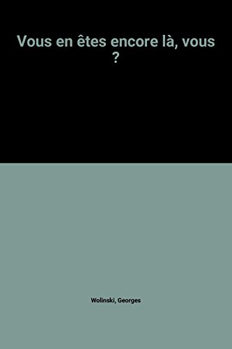 jaquette livre Vous En Êtes Encore Là, Vous ?
