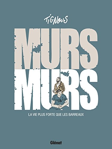 jaquette livre Murs Murs - La Vie Plus Forte Que Les Barreaux
