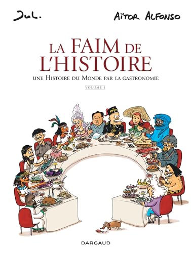 jaquette livre La Faim De L'histoire Tome 1 - Une Histoire Du Monde Par La Gastronomie