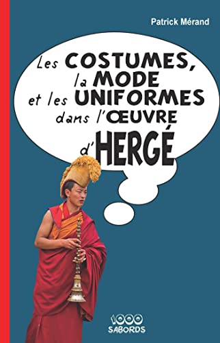 jaquette livre Les Costumes, La Mode Et Les Uniformes Dans L'oeuvre D'hergé