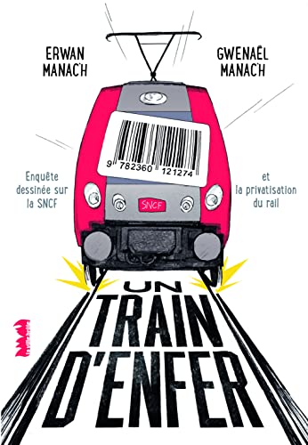 jaquette livre Un Train D'enfer - Enquête Dessinée Sur La Sncf Et La Privatisation Du Rail