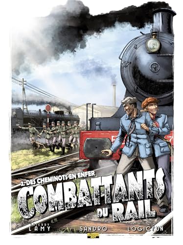 jaquette livre Les Combattants Du Rail Tome 2 - Des Cheminots En Enfer