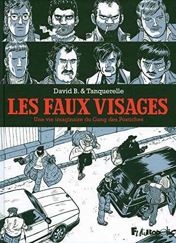 jaquette livre Les Faux-Visages - Une Vie Imaginaire Du Gang Des Postiches