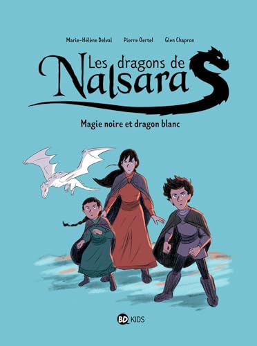 jaquette livre Les Dragons De Nalsara Tome 4 - Magie Noire Et Dragon Blanc Dragons De Nalsara