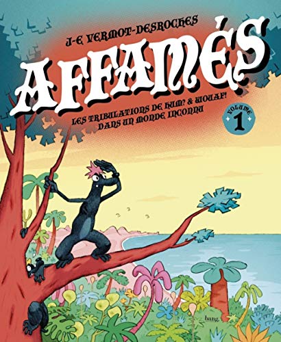 jaquette livre Affamés Tome 1 - Les Tribulations De Hum ? Et Wouaf ! Dans Un Monde Inconnu