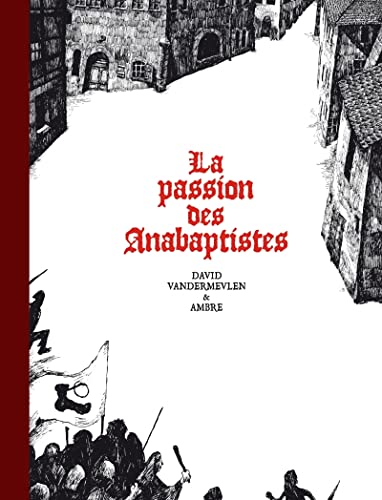 jaquette livre La Passion Des Anabaptistes Intégrale