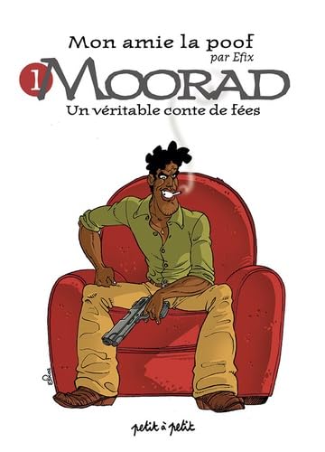 jaquette livre Mon Amie La Poof Tome 1 - Moorad - Un Véritable Conte De Fées