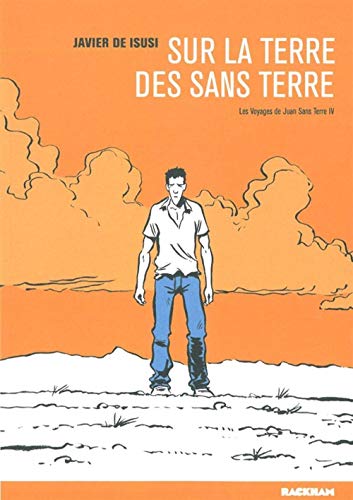 jaquette livre Les Voyages De Juan Sans-Terre Tome 4 - Sur La Terre Des Sans Terre