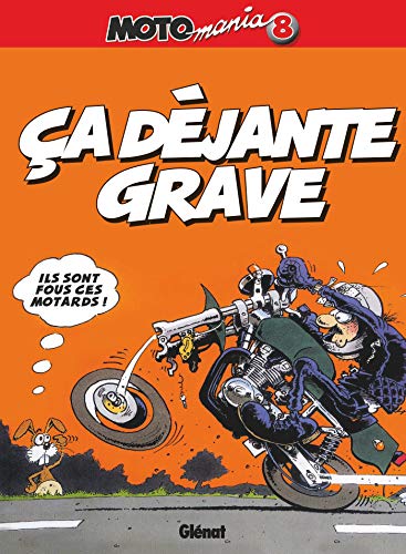 jaquette livre Motomania Tome 8 - Ca Déjante Grave