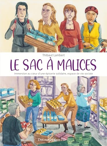 jaquette livre Le Sac À Malices - Immersion Au Coeur D'une Épicerie Solidaire, Espace De Vie Sociale