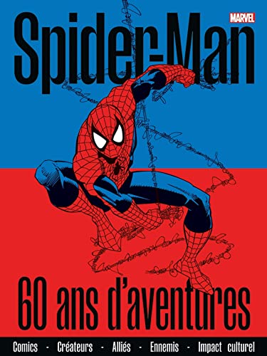 jaquette livre Spider-Man - 60 Ans D'aventure - Comics, Créateurs, Alliés, Ennemis, Impact Culturel