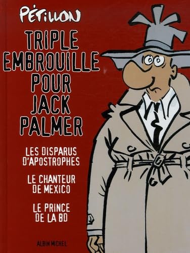 jaquette livre Triple Embrouille Pour Jack Palmer - Les Disparus D'apostrophes - Le Chanteur De Mexico - Le Prince De La Bd