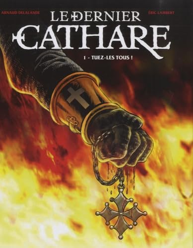 jaquette livre Le Dernier Cathare Tome 1 - Tuez-Les Tous !