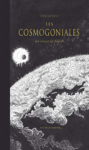 jaquette livre Les Cosmogoniales - Un Chant De Silène : Ouranogonie - Astrogonie - Héliogonie - Géogonie - Zoogonie - Thériogonie