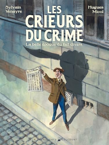 jaquette livre Les Crieurs Du Crime - La Belle Époque Du Fait Divers