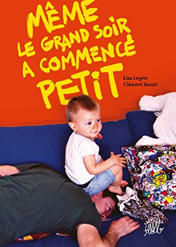 jaquette livre Même Le Grand Soir A Commencé Petit