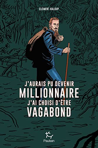 jaquette livre J'aurais Pu Devenir Millionnaire, J'ai Choisi D'être Vagabond