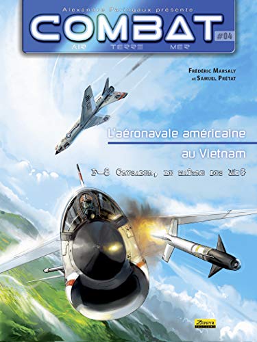 jaquette livre Combat : Air Tome 4 - L'aéronavale Américaine Au Vietnam - F-8 Crusader, Le Maître Des Mig