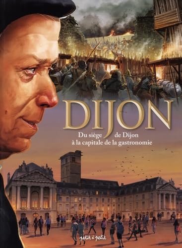 jaquette livre Dijon Tome 2 - Du Siège De Dijon À La Capitale De La Gastronomie - De 1513 À Nos Jours