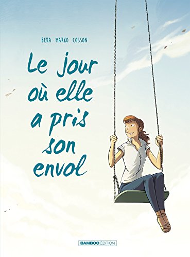 jaquette livre Le Jour Où... Tome 2 - Le Jour Où Elle A Pris Son Envol