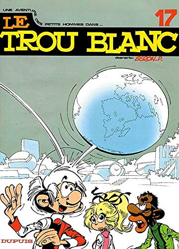 jaquette livre Les Petits Hommes Tome 17 - Le Trou Blanc