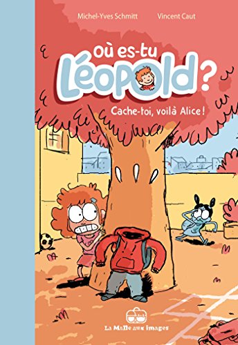 jaquette livre Où Es-Tu Léopold ? Tome 3 - Cache-Toi, Voilà Alice !